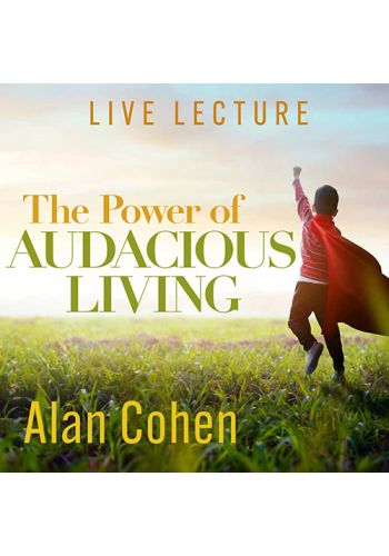 The Power of Audacious Living Live Lecture