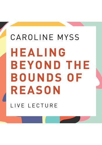 Healing Beyond the Bounds of Reason Live Lecture