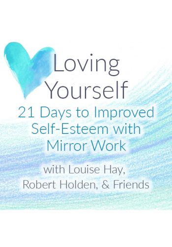 Loving Yourself: 21 Days to Improved Self-Esteem with Mirror Work