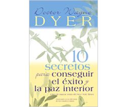 10 Secrets for Success and Inner Peace - 10 Secretos Para Conseguir El Exito Y La