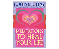 Meditations To Heal Your Life