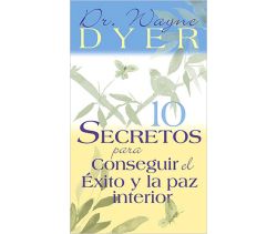 10 Secrets for Success and Inner Peace - 10 secretos para conseguir el exito y la paz interior