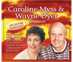The Caroline Myss And Wayne Dyer Seminar: Live Lecture