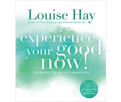 Experience Your Good Now!