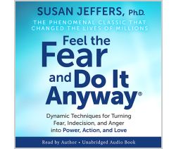 Feel the Fear and Do It Anyway