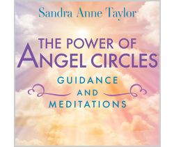 The Power of Angel Circles Guidance and Meditations
