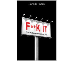 F**k It (Revised and Updated Edition)
The Ultimate Spiritual Way