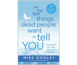 The Top Ten Things Dead People Want to Tell YOU