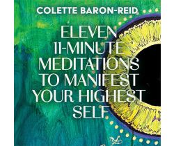 Eleven 11-Minute Meditations to Manifest Your Highest Self