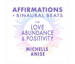 Affirmations & Binaural Beats for Love, Abundance, and Positivity