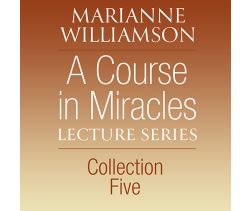 A Course in Miracles Lecture Series, Collection Five