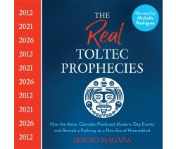 The Real Toltec Prophecies