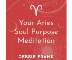 Your Aries Soul Purpose Meditation