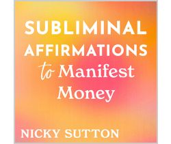 Subliminal Affirmations to Manifest Money