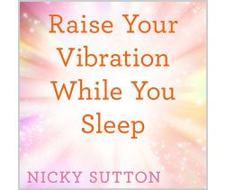 Raise Your Vibration While You Sleep