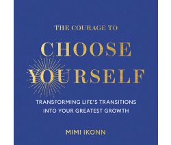 The Courage to Choose Yourself