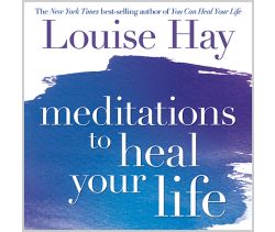 Meditations to Heal Your Life