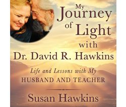 My Journey of Light With Dr. David R. Hawkins