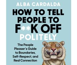 How to Tell People to F**k Off Politely