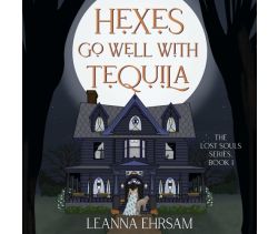 Hexes Go Well with Tequila- A Novel