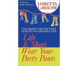 Life is Short - Wear Your Party Pants