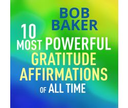 10 Most Powerful Gratitude Affirmations of All Time