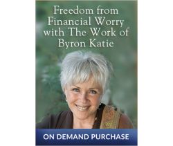 Freedom from Financial Worry with The Work of Byron Katie