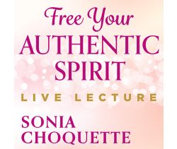 Free Your Authentic Spirit Live Lecture