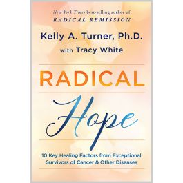 Radical Hope - 10 Key Healing Factors From Exceptional Survivors Of ...