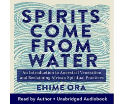 Spirits Come from Water