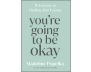 You're Going to Be Okay