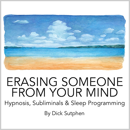 Erasing Someone from Your Mind Hypnosis, Subliminals & Sleep Programming