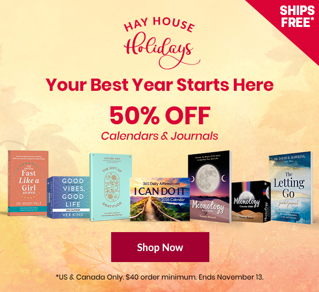 Hay House Holidays banner featuring a limited-time offer of 50% off calendars and journals. Headline reads 'Your Best Year Starts Here'. Displayed products include 'Fast Like a Girl Journal', 'Good Vibes, Good Life', 'The Gift of Gratitude', 'I Can Do It 2026 Calendar', 'Moonology Diary 2026', 'Moonology Calendar 2026', and 'The Letting Go Guided Journal'. Includes a red 'Shop Now' button. Offer valid in the US & Canada on $40+ orders. Ends November 13.