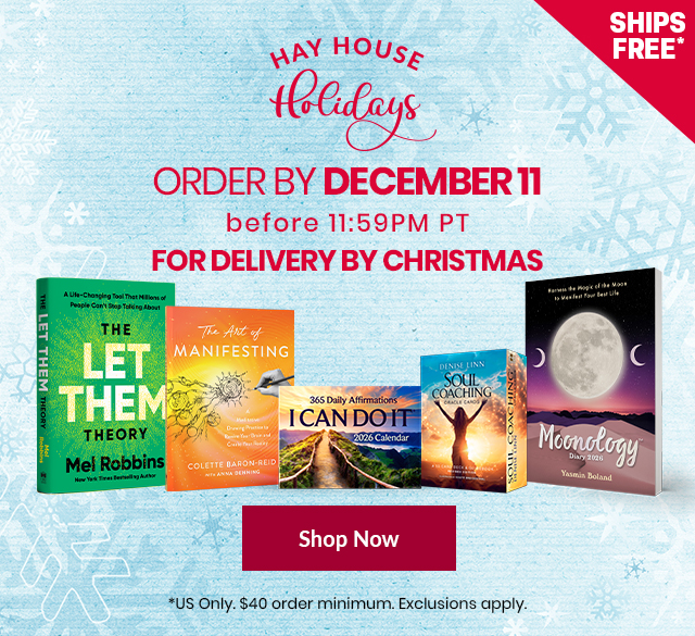 Hay House Holidays promotion for Christmas delivery: Order by December 11 before 11:59PM PT for delivery by Christmas. Includes product images of books and card decks such as &lsquo;The Let Them Theory&rsquo; by Mel Robbins, &lsquo;The Art of Manifesting&rsquo; by Colette Baron-Reid, &lsquo;365 Daily Affirmations &ndash; I Can Do It&rsquo; 2026 Calendar, &lsquo;Soul Coaching Oracle Cards&rsquo; by Denise Linn, and &lsquo;Moonology Diary 2025&rsquo; by Yasmin Boland. Ships free. US only. $40 order minimum. Exclusions apply.